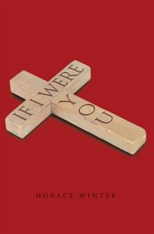 Cover of the book If I Were You by Horace Winter, AuthorHouse