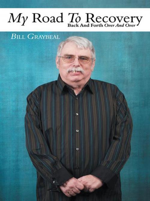 Cover of the book My Road to Recovery by Bill Graybeal, AuthorHouse