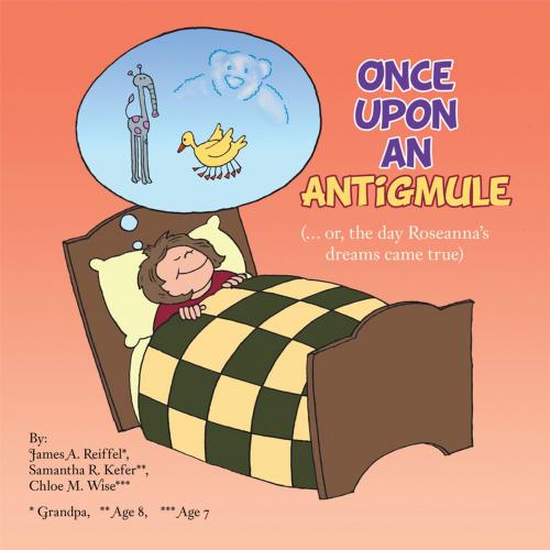 Cover of the book Once Upon an Antigmule by Chloe M. Wise, Samantha R. Kefer, James A. Reiffel, AuthorHouse