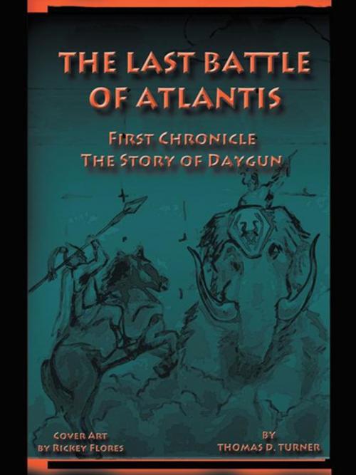 Cover of the book The Last Battle of Atlantis by Rickey Flores, Thomas D. Turner, AuthorHouse