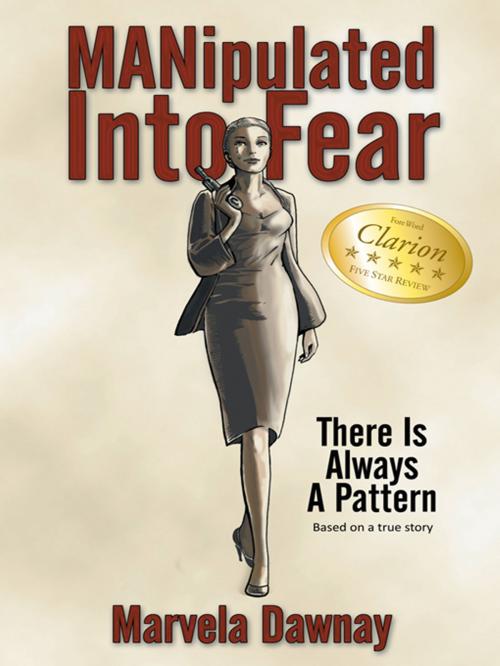Cover of the book Manipulated into Fear by Marvela Dawnay, AuthorHouse