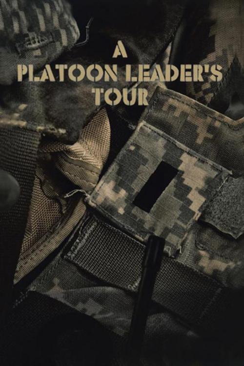 Cover of the book A Platoon Leader's Tour by Nate Self, Pete Kilner, AuthorHouse