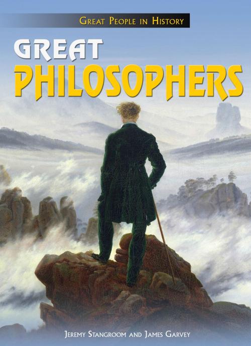Cover of the book Great Philosophers by Jeremy Stangroom, James Garvey, The Rosen Publishing Group, Inc
