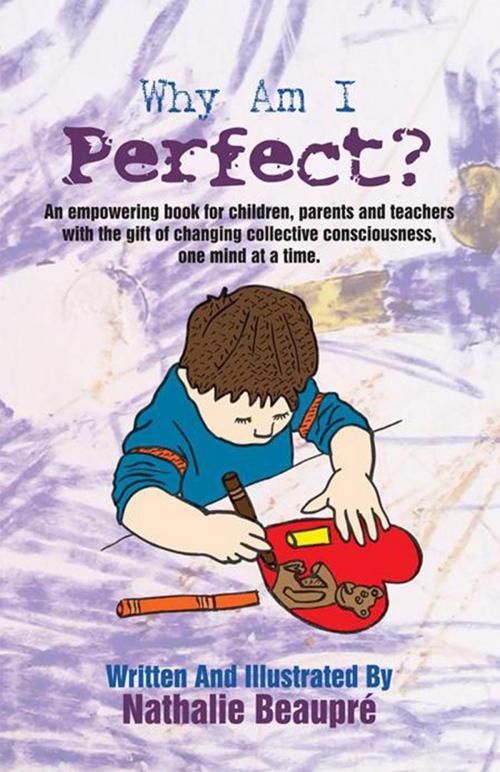 Cover of the book Why Am I Perfect? by Natahlie Beaupre, Xlibris US