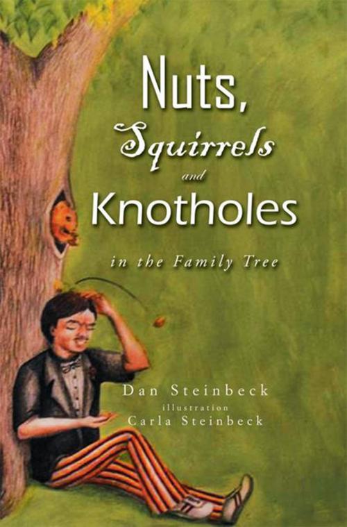 Cover of the book Nuts, Squirrels and Knotholes in the Family Tree by Dan Steinbeck, Xlibris US