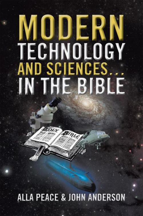 Cover of the book Modern Technology and Sciences… in the Bible by Alla Peace, John Anderson, Xlibris US