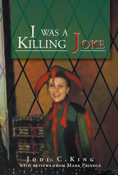 Cover of the book I Was a Killing Joke by Jodi.C.King, Xlibris UK