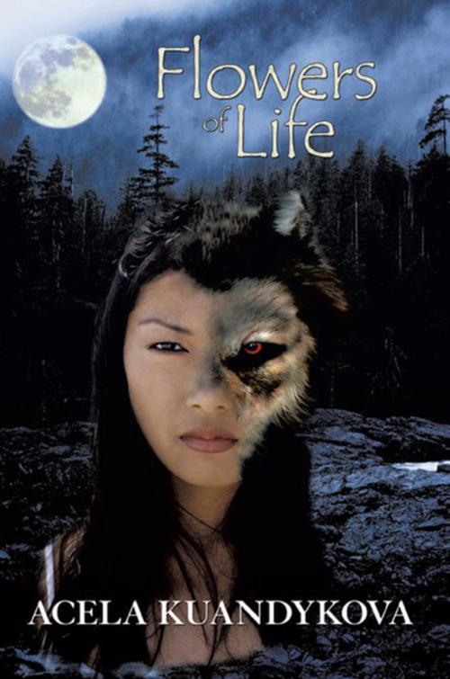 Cover of the book Flowers of Life by Acela Kuandykova, Xlibris US