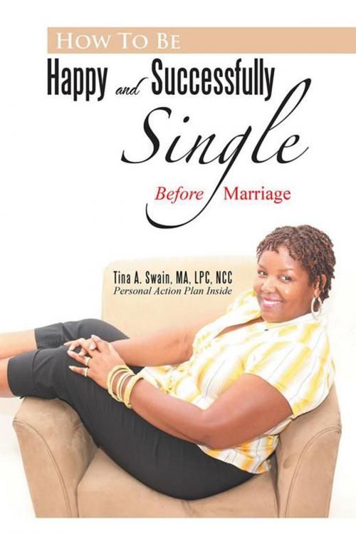 Cover of the book How to Be Happy and Successfully Single by Tina Swain, MA, LPC, NCC, Xlibris US