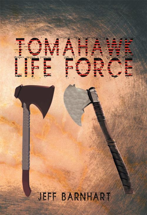 Cover of the book Tomahawk Life Force by Jeff Barnhart, Xlibris US