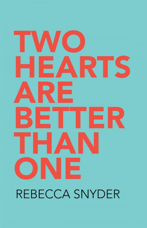 Cover of the book Two Hearts Are Better Than One by Rebecca Snyder, Xlibris US