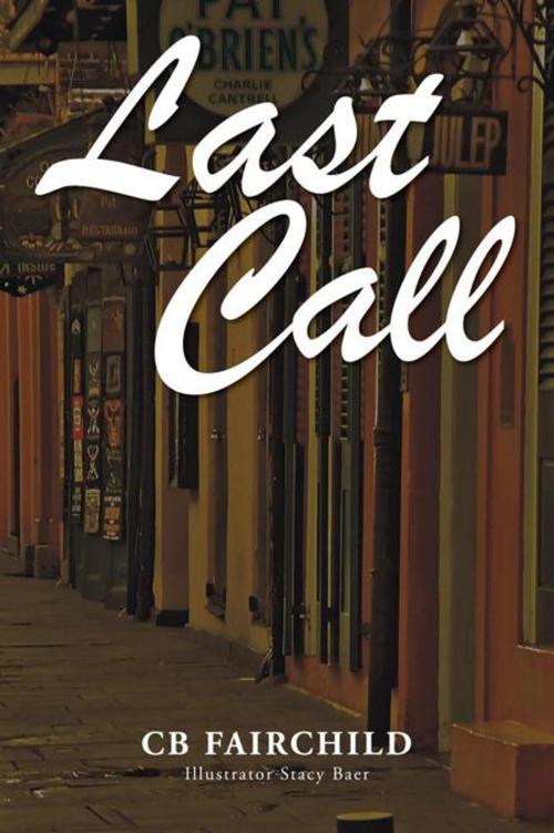 Cover of the book Last Call by CB Fairchild, Xlibris US