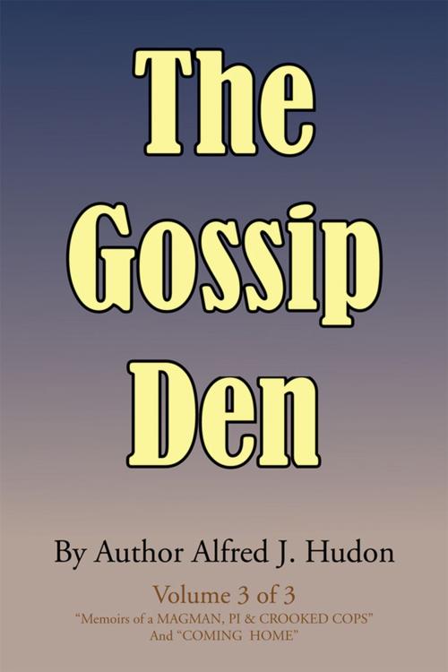 Cover of the book The Gossip Den by Alfred J. Hudon, Xlibris US
