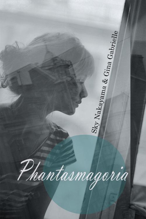 Cover of the book Phantasmagoria by Gina Gabrielle, Sky Nakayama, Xlibris AU