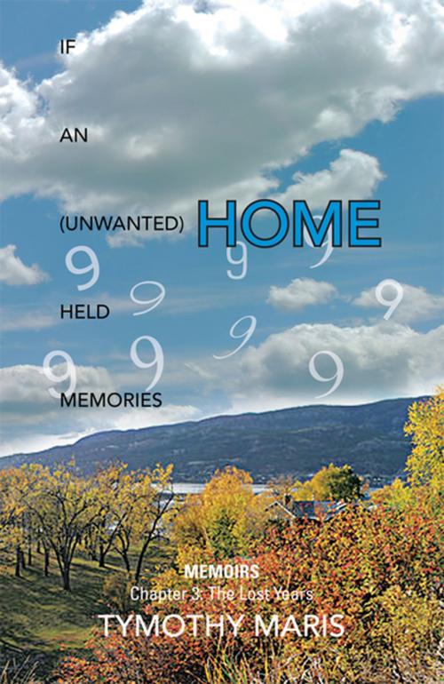 Cover of the book If an (Unwanted) Home Held Memories by Tymothy Maris, Xlibris US
