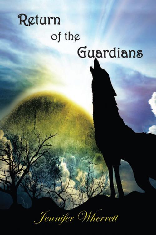 Cover of the book Return of the Guardians by Jennifer Wherrett, Xlibris AU