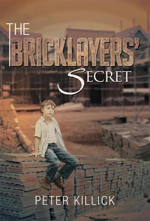 Cover of the book The Bricklayers' Secret by Peter Killick, Xlibris UK