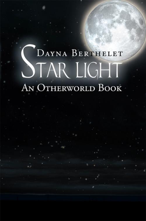 Cover of the book Star Light by Dayna Berthelet, Xlibris US