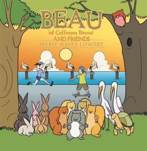 Cover of the book Beau (Of Coffeepot Bayou) and Friends by Marie Hayes Lowery, AuthorHouse