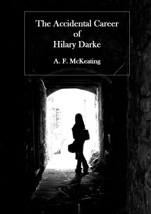 Cover of the book The Accidental Career of Hilary Darke by AF McKeating, AF McKeating