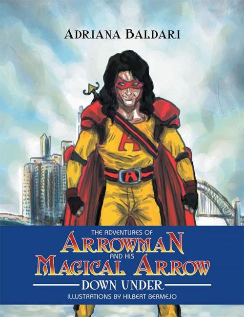 Cover of the book The Adventures of Arrowman & His Magical Arrow by Adriana Baldari, Xlibris AU