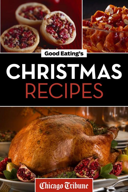 Cover of the book Good Eating's Christmas Recipes by Chicago Tribune Staff, Agate Digital