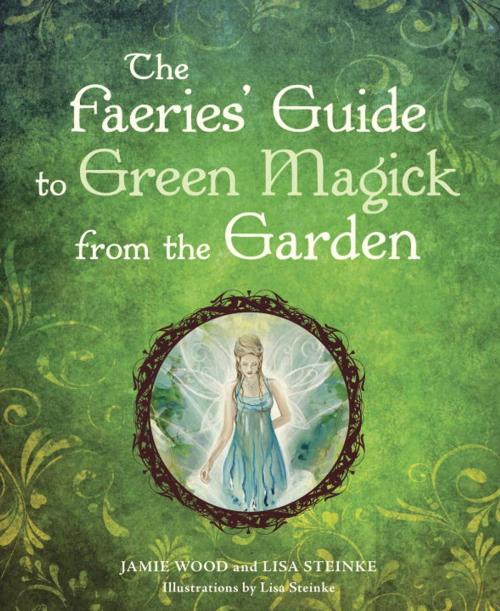 Cover of the book The Faerie's Guide to Green Magick from the Garden by Jamie Wood, Potter/Ten Speed/Harmony/Rodale
