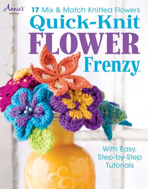 Cover of the book Quick-Knit Flower Frenzy by Annie's, Annie's