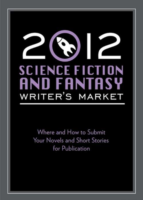 Cover of the book 2012 Science Fiction & Fantasy Writer's Market by , F+W Media