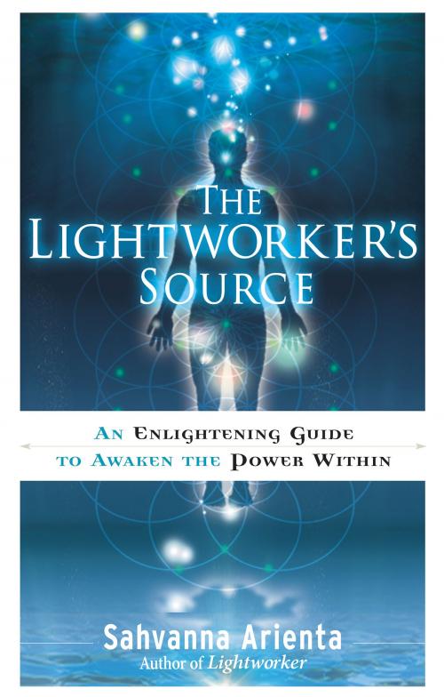 Cover of the book The Lightworker's Source by Sahvanna Arienta, Red Wheel Weiser