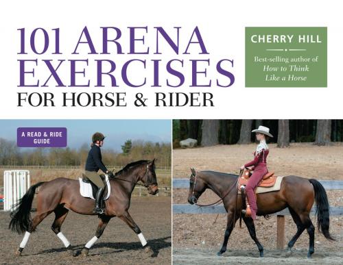 Cover of the book 101 Arena Exercises for Horse & Rider by Cherry Hill, Storey Publishing, LLC