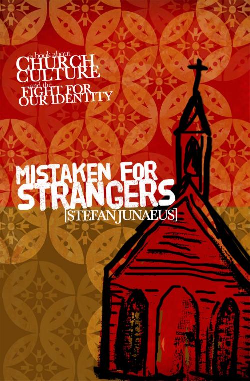 Cover of the book Mistaken for Strangers by Junaeus, Stefan, Harrison House Publishers