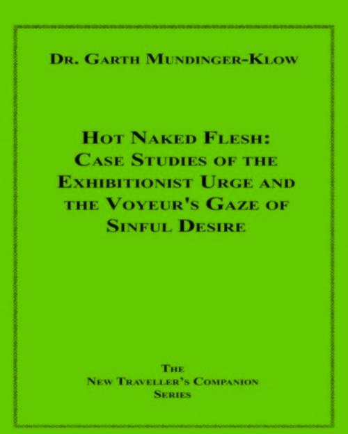 Cover of the book Hot Naked Flesh by Dr. Garth Mundinger-Klow, Disruptive Publishing