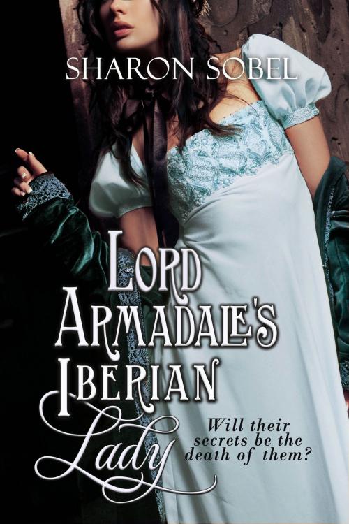 Cover of the book Lord Armadale's Iberian Lady by Sharon Sobel, BelleBooks Inc.