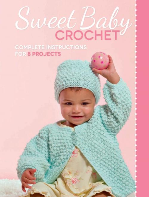 Cover of the book Sweet Baby Crochet by Margaret Hubert, Creative Publishing International