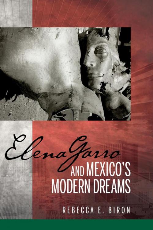 Cover of the book Elena Garro and Mexico's Modern Dreams by Rebecca E. Biron, Bucknell University Press