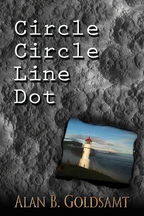 Cover of the book Circle Circle Line Dot by Alan Goldsamt, Whiskey Creek Press