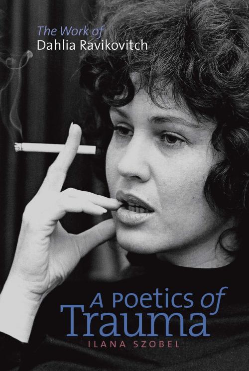 Cover of the book A Poetics of Trauma by Ilana Szobel, Brandeis University Press