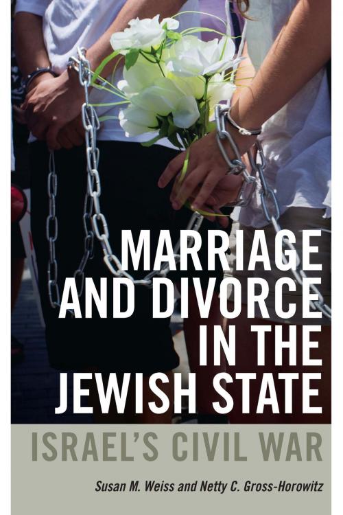 Cover of the book Marriage and Divorce in the Jewish State by Susan M. Weiss, Netty C. Gross-Horowitz, Brandeis University Press