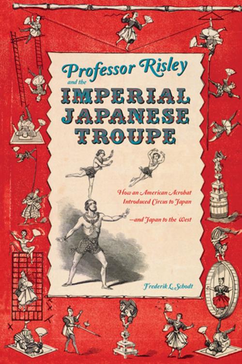 Cover of the book Professor Risley and the Imperial Japanese Troupe by Frederik L. Schodt, Stone Bridge Press