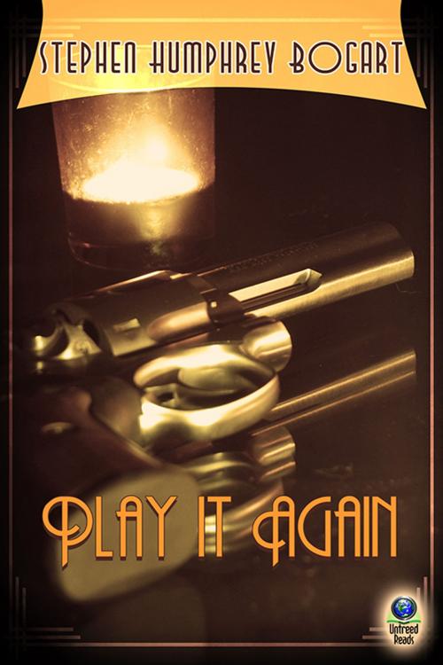 Cover of the book Play It Again by Stephen Humphrey Bogart, Untreed Reads