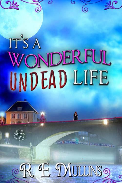 Cover of the book It's a Wonderful Undead Life by R E Mullins, The Wild Rose Press, Inc.