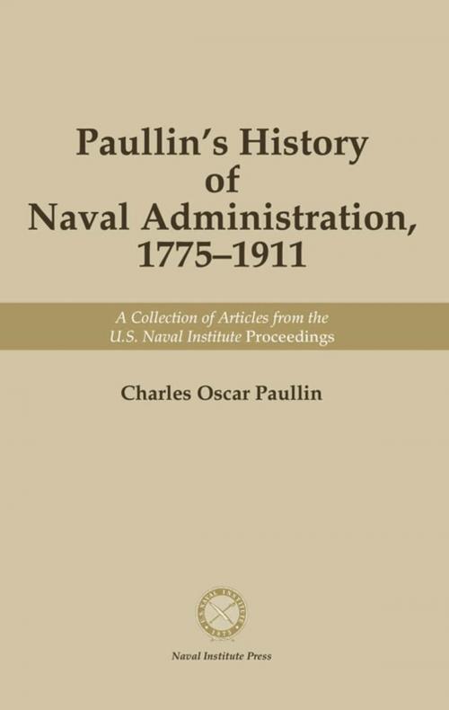 Cover of the book Paullin's History of Naval Administration 1775-1911 by Charles Oscar Paullin, Naval Institute Press