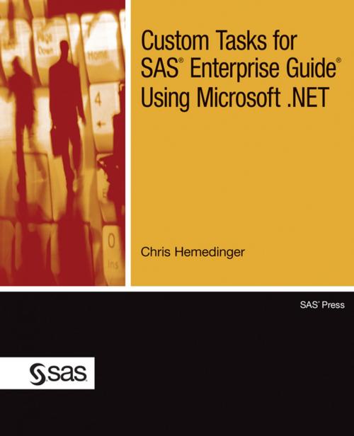 Cover of the book Custom Tasks for SAS Enterprise Guide Using Microsoft .NET by Chris Hemedinger, SAS Institute