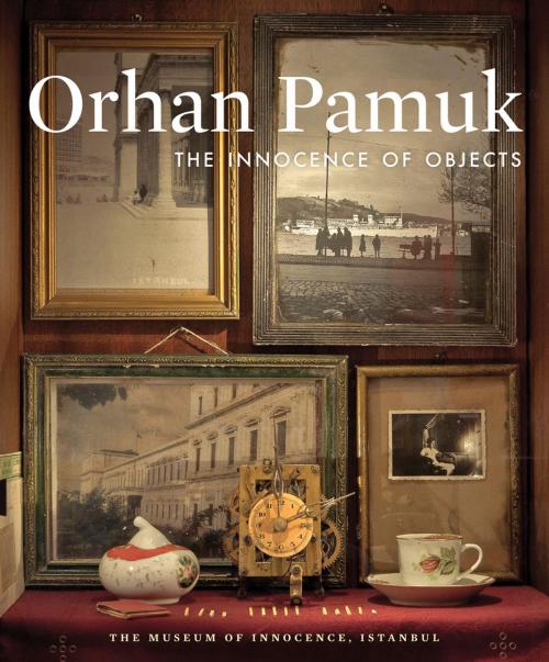 Cover of the book The Innocence of Objects by Orhan Pamuk, ABRAMS