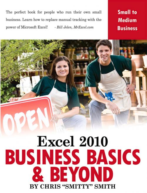 Cover of the book Excel 2010 – Business Basics & Beyond by Chris Smitty Smith, Holy Macro! Books