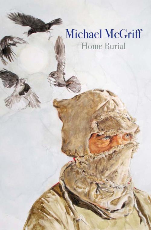 Cover of the book Home Burial by Michael McGriff, Copper Canyon Press
