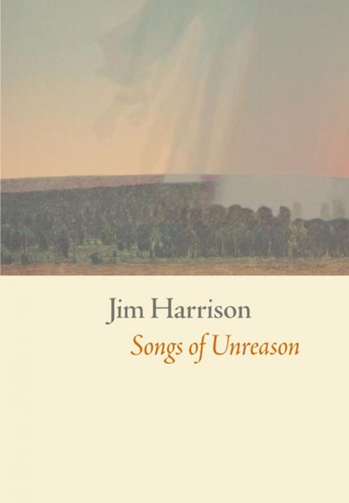 Cover of the book Songs of Unreason by Jim Harrison, Copper Canyon Press