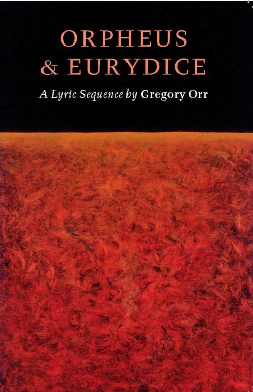 Cover of the book Orpheus & Eurydice by Gregory Orr, Copper Canyon Press