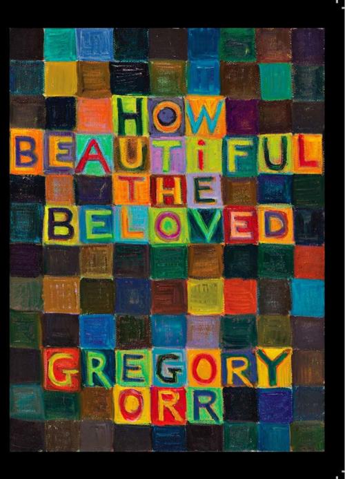 Cover of the book How Beautiful the Beloved by Gregory Orr, Copper Canyon Press